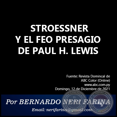 STROESSNER Y EL FEO PRESAGIO DE PAUL H. LEWIS - Por BERNARDO NERI FARINA - Domingo, 12 de Diciembre de 2021